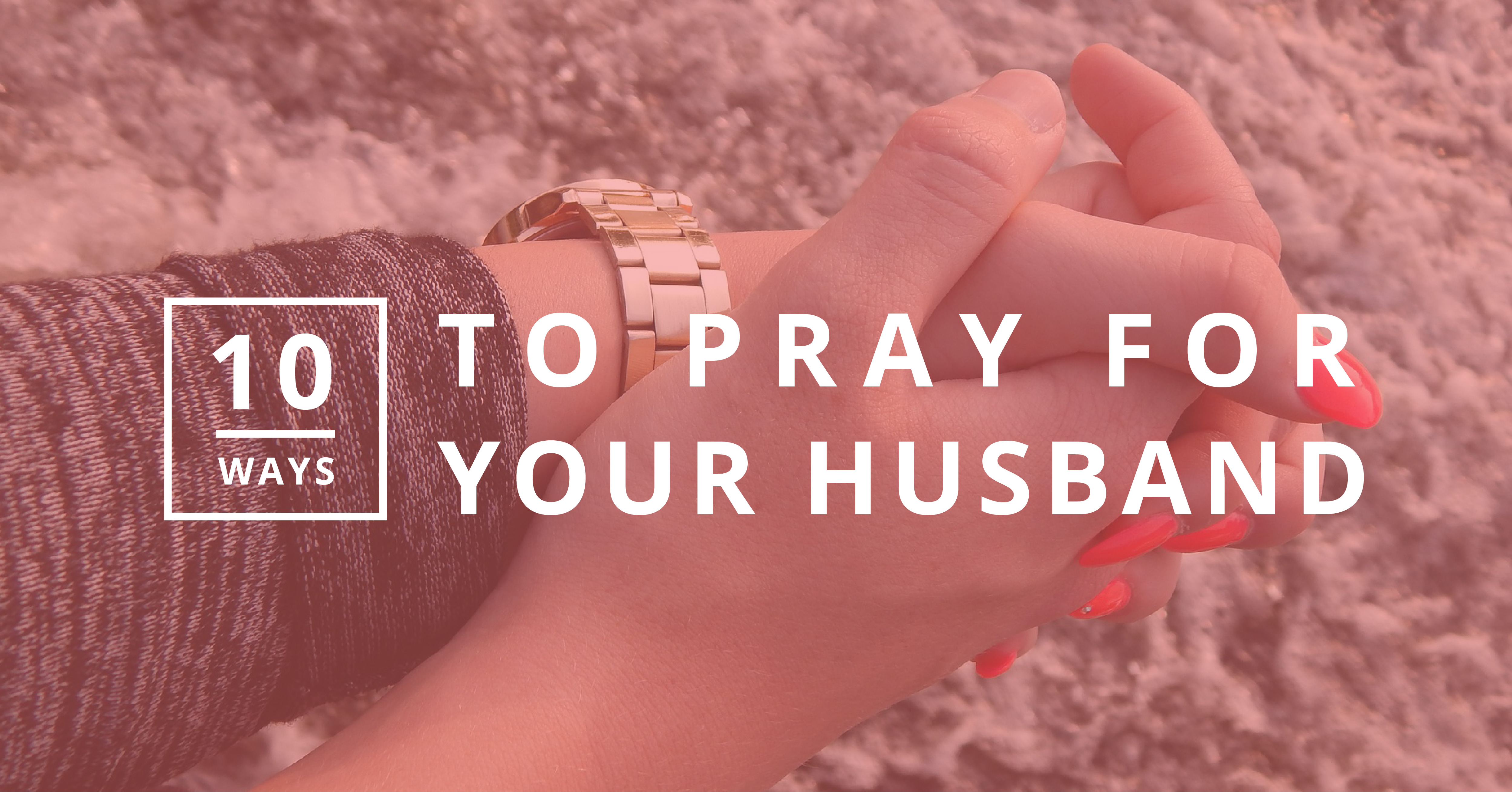 10 Ways to Pray for Your Husband - SYMBIS Assessment