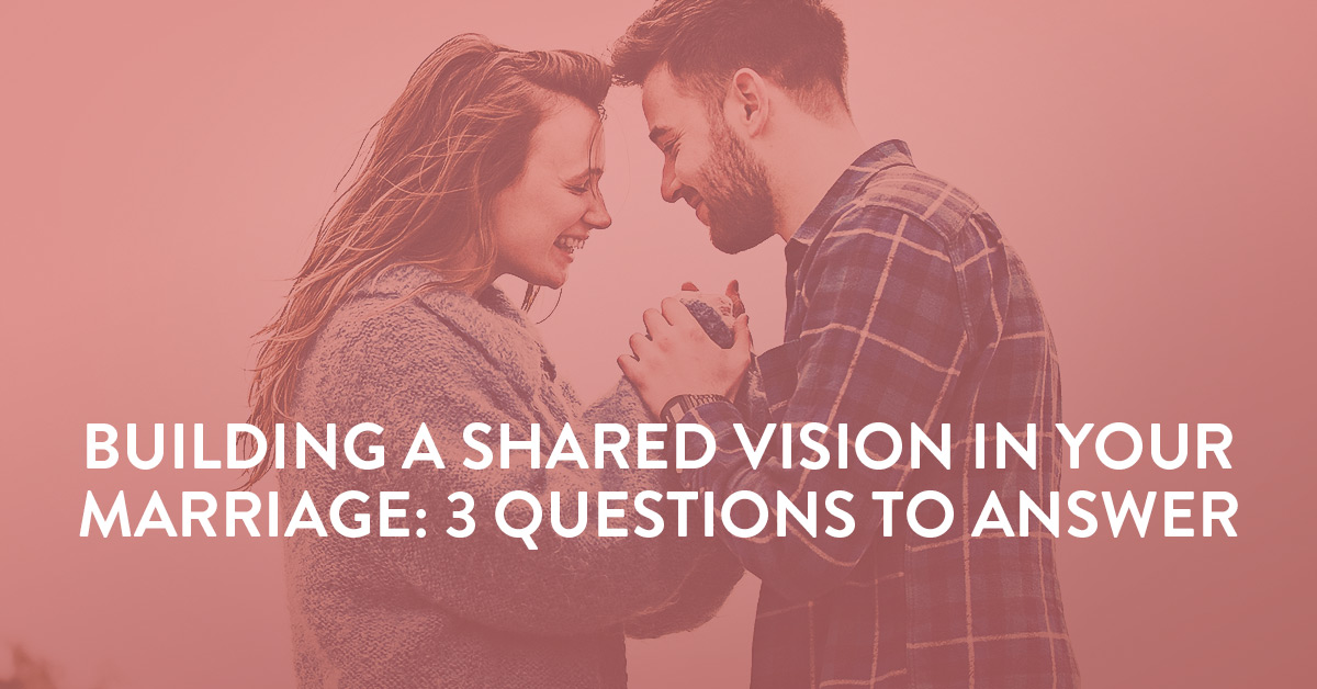 Building A Shared Vision In Your Marriage Symbis Assessment 6603