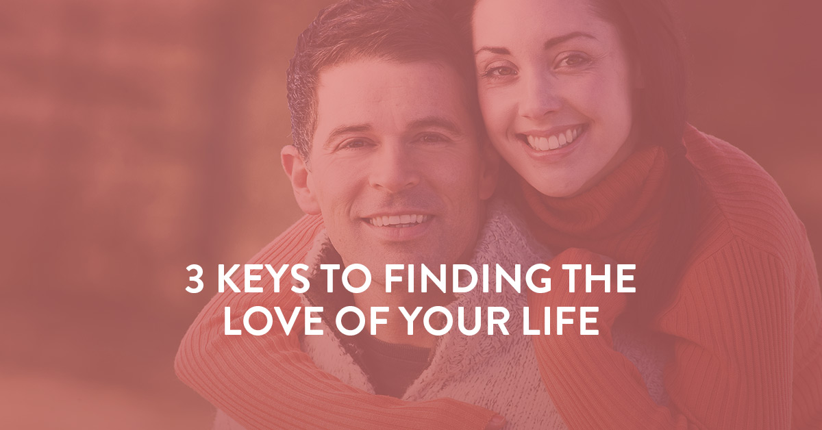 3 Keys to Finding the Love of Your Life - SYMBIS Assessment