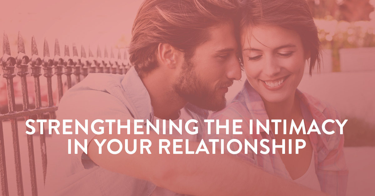 Strengthening The Intimacy In Your Relationship - SYMBIS Assessment