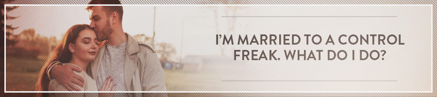 I'm Married to a Control Freak. What Do I Do? - SYMBIS Assessment
